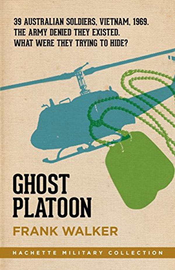 Cover Art for B006FLJXVA, Ghost Platoon (Hachette Military Collection Book 1) by Frank Walker