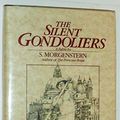 Cover Art for 8601422453546, The Silent Gondoliers: A Fable by S. Morgenstern by William Goldman (1983-11-06) by William. (Writing as S. Morgenstern) Giovanopoulos Goldman