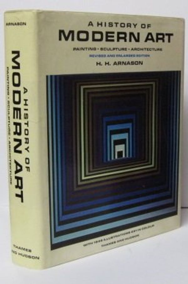 Cover Art for 9780500232613, A History of Modern Art by Arnason, H. H.