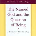 Cover Art for 9780664222048, Named God and the Question of Being by Grenz D. Theol., Associate Professor of Systematic Theology and Christian Ethics Stanley J