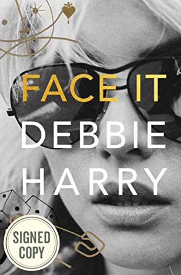 Cover Art for 9780062698988, Face It AUTOGRAPHED / SIGNED EDITION by Harry, Debbie