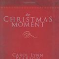 Cover Art for 9781555178697, The Christmas Moment by Carol Lynn Pearson