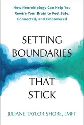 Cover Art for 9781648481291, Setting Boundaries That Stick: How Neurobiology Can Help You Rewire Your Brain to Feel Safe, Connected, and Empowered by Shore Lmft Lpc Sep, Juliane Taylor