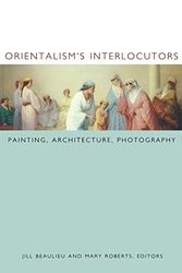 Cover Art for 9780822328742, Orientalism's Interlocutors by Jill Beaulieu, Mary Roberts