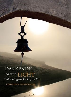 Cover Art for 9781890350505, Darkening of the Light: Witnessing the End of an Era by Llewellyn Vaughan-Lee