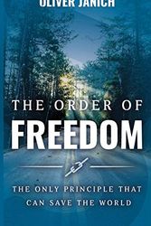 Cover Art for 9798645299132, The Order of Freedom: The only principle that can save the world by Oliver Janich