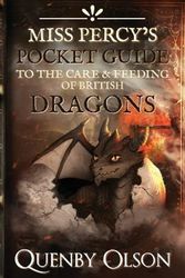 Cover Art for 9798986224602, Miss Percy's Pocket Guide (to the Care and Feeding of British Dragons) by Quenby Olson