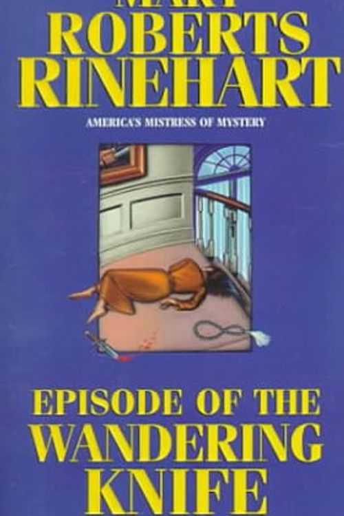 Cover Art for 9781575665306, The Episode of the Wandering Knife by Mary Roberts Rinehart