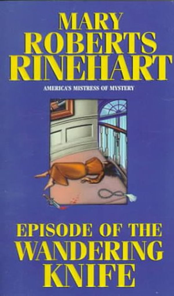 Cover Art for 9781575665306, The Episode of the Wandering Knife by Mary Roberts Rinehart
