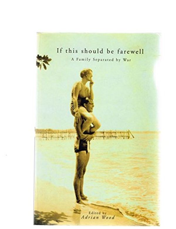 Cover Art for 9781863683937, If This Should Be Farewell: a Family Separated By War by E. P. Hodgkin, Mary C. Hodgkin