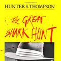 Cover Art for 9780330261173, The Great Shark Hunt: Strange Tales From A Strange Time. by Hunter S. Thompson
