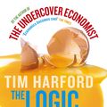 Cover Art for 9780349120416, The Logic Of Life: Uncovering the New Economics of Everything by Tim Harford