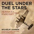 Cover Art for 9781665228541, Duel Under the Stars: The Memoir of a Luftwaffe Night Pilot in World War II by Wilhelm Johnen