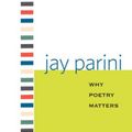 Cover Art for 9780300145250, Why Poetry Matters by Jay Parini