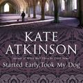 Cover Art for 9780385608022, Started Early, Took My Dog by Kate Atkinson