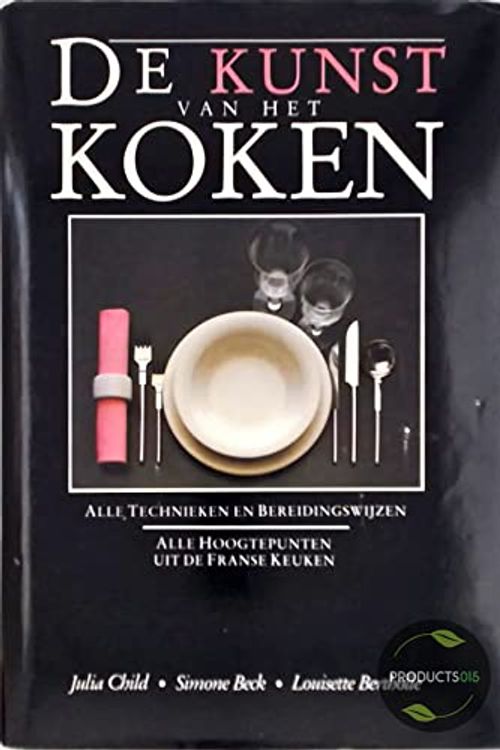 Cover Art for 9789021593609, De kunst van het koken by Julia Carolyn MacWilliams Child