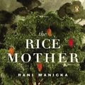 Cover Art for 9781101117910, The Rice Mother by Rani Manicka