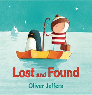 Cover Art for 9780399245039, Lost and Found by Oliver Jeffers