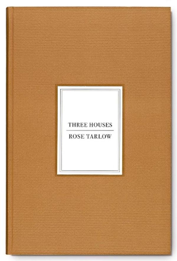 Cover Art for 9780865654020, Three Houses: Rose Tarlow by Rose Tarlow