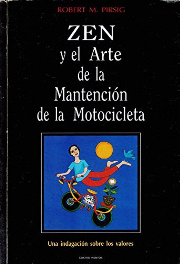 Cover Art for 9789562420068, ZEN Y EL ARTE DE LA MANTENCION DE LA MOTOCICLETA : UNA INDAGACION SOBRE LOS VALORES by Robert M. Piersig