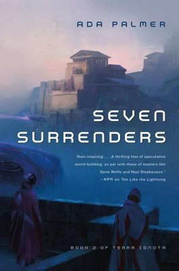 Cover Art for 9780765378033, Seven Surrenders (Terra Ignota) by Assistant Professor of History Ada Palmer
