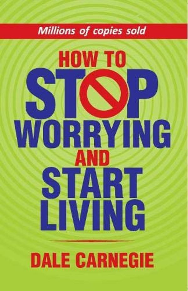 Cover Art for 9789386450050, How to Stop Worrying and Start Living by Dale Carnegie