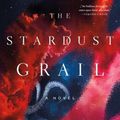 Cover Art for 9781250875372, The Stardust Grail: A Novel by Yume Kitasei