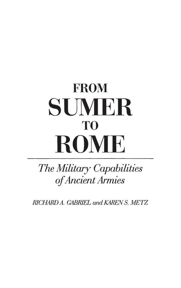 Cover Art for 9780313276453, From Sumer to Rome by Richard Gabriel, Karen Metz