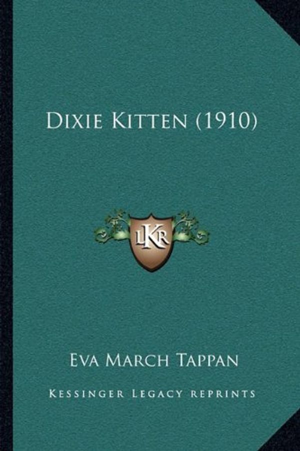 Cover Art for 9781164118503, Dixie Kitten (1910) by Eva March Tappan