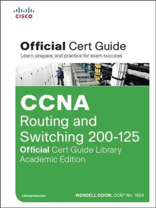 Cover Art for 9781587205996, CCNA Routing and Switching 200-125 Official Cert Guide Library, Academic EditionOfficial Cert Guide by Wendell Odom