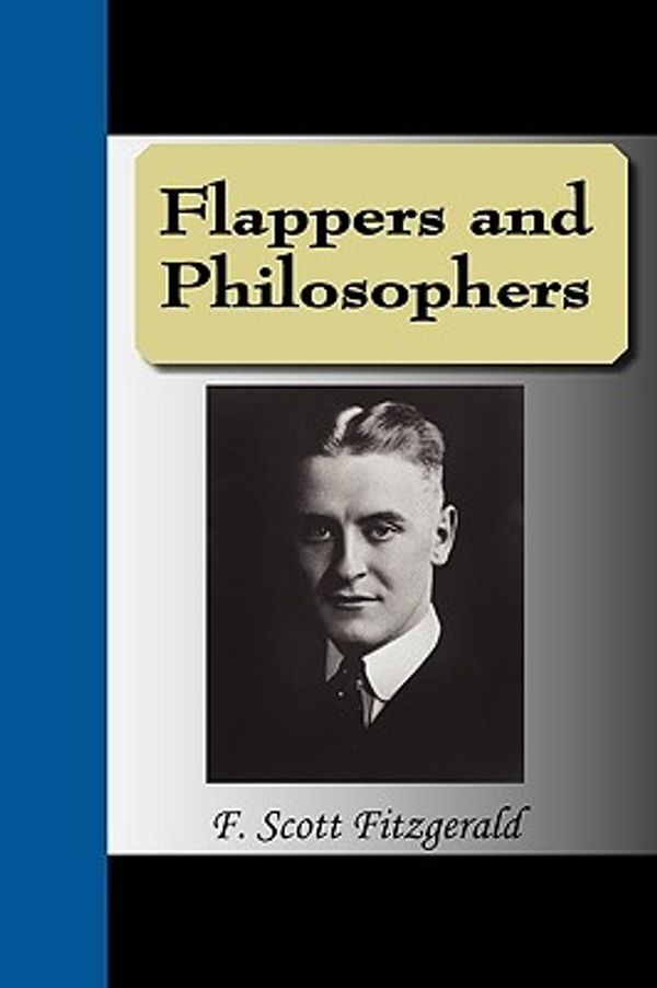 Cover Art for 9781595476562, Flappers and Philosophers by F. Scott Fitzgerald