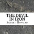 Cover Art for 9781973793410, The Devil in Iron by Robert E. Howard