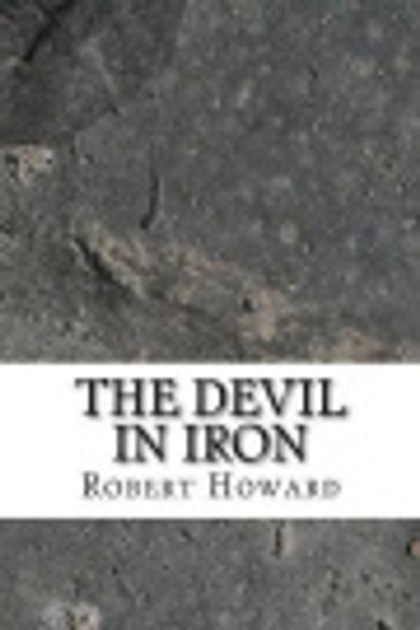 Cover Art for 9781973793410, The Devil in Iron by Robert E. Howard