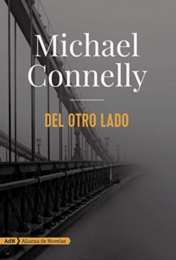 Cover Art for B01MA6HD61, Del otro lado (Harry Bosch) (AdN Alianza de Novelas) (Spanish Edition) by Michael Connelly