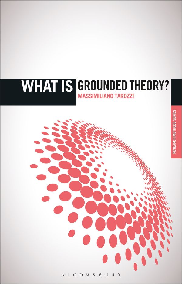Cover Art for 9781350085237, What is Grounded Theory? (The 'What is?' Research Methods Series) by Massimiliano Tarozzi