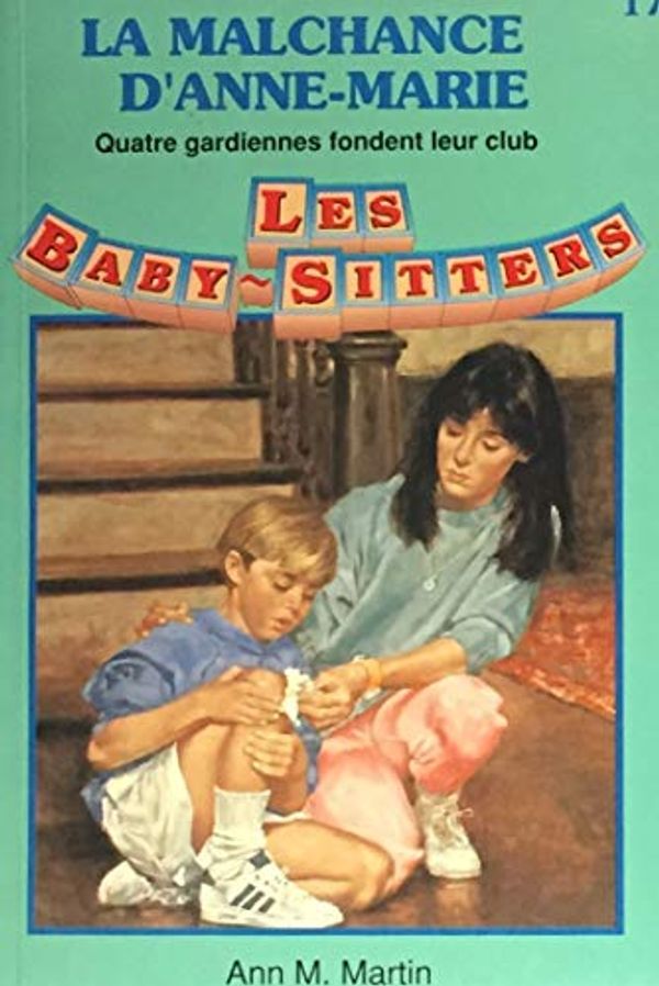 Cover Art for 9782762567656, La malchance d'Anne-Marie (Les Baby-sitters, #17) by Ann M. Martin