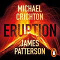 Cover Art for 9781804948187, Eruption by James Patterson, Michael Crichton