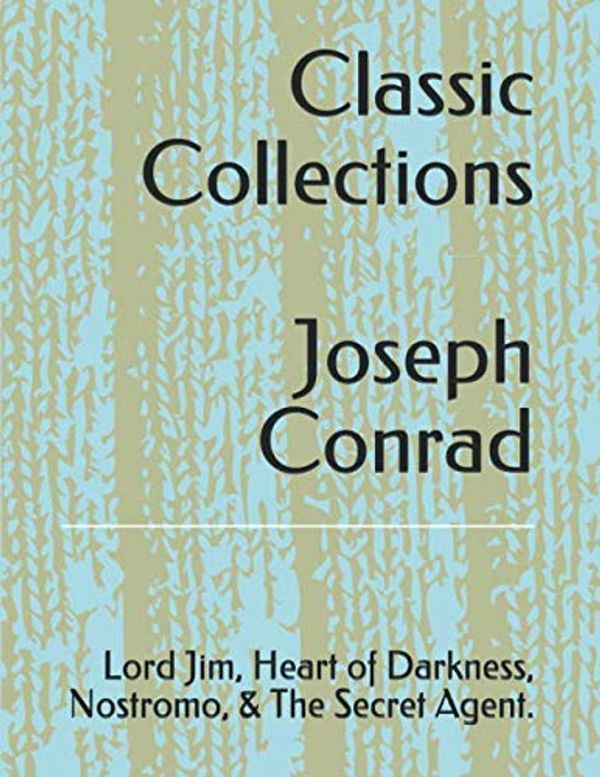 Cover Art for 9798677364624, Classic Collections: Joseph Conrad: Lord Jim, Heart of Darkness, Nostromo, & The Secret Agent by Joseph Conrad