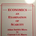 Cover Art for 9780913878620, Economics: An examination of scarcity : Adam Smith's micro to current U.S. macro by Stephen K Happel