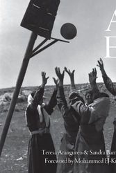 Cover Art for 9781642599800, Against Erasure: A Photographic Memory of Palestine Before the Nakba by Aranguren, Teresa and Sandra Barrilaro. Translated by Roisin Davis and Hugo Rayon Aranguren. Foreword by Mohammed El-Kurd