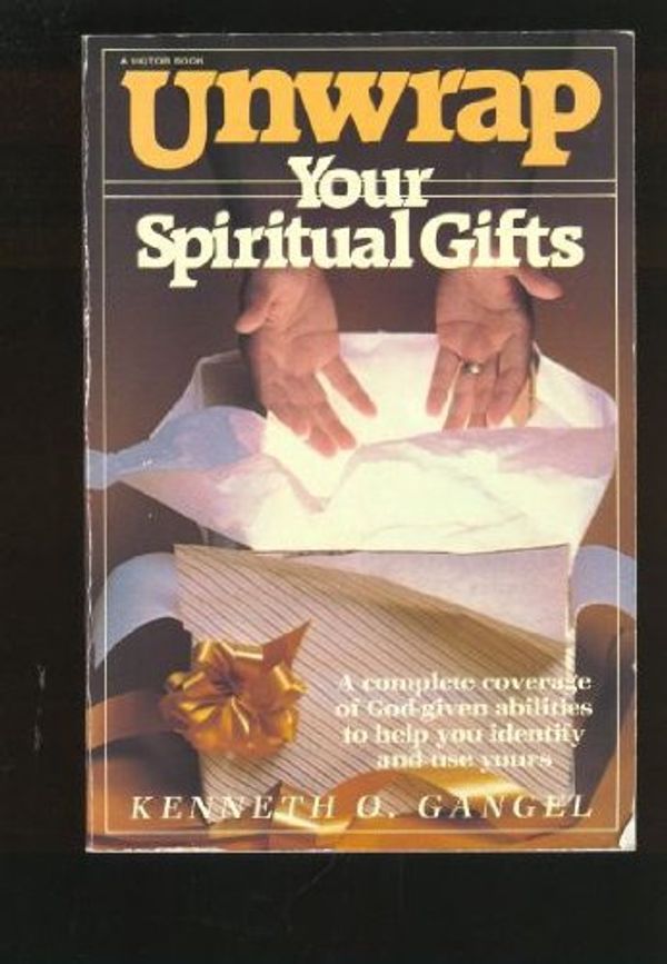 Cover Art for 9780882071022, Unwrap Your Spiritual Gifts by Kenneth O. Gangel