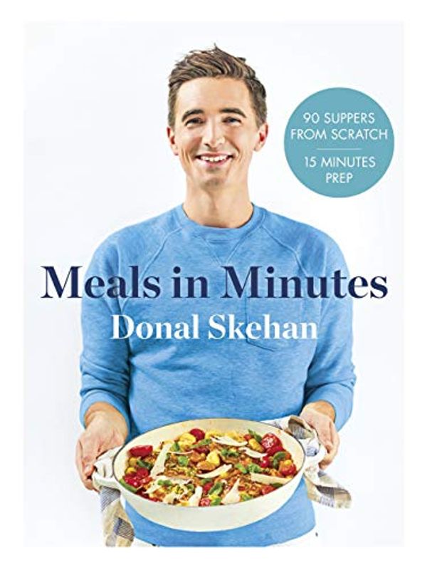 Cover Art for B079RKP6SF, Donal's Meals in Minutes: 90 suppers from scratch/15 minutes prep by Donal Skehan