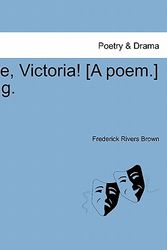 Cover Art for 9781241149963, Ave, Victoria! [A poem.] Eng. by Frederick Rivers Brown