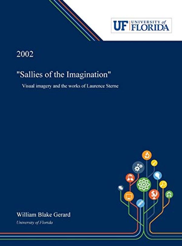 Cover Art for 9780530000718, "Sallies of the Imagination": Visual Imagery and the Works of Laurence Sterne by William Gerard