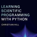 Cover Art for 9781107075412, Learning Scientific Programming with Python by Christian Hill