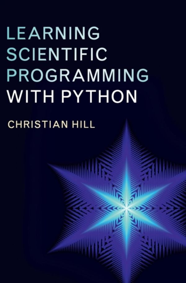 Cover Art for 9781107075412, Learning Scientific Programming with Python by Christian Hill