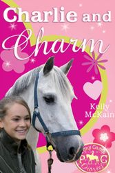 Cover Art for 9781847150448, Charlie and Charm by Kelly McKain