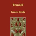 Cover Art for 9781406818918, Branded by Francis Lynde