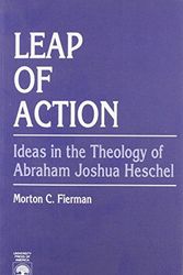 Cover Art for 9780819175687, Leap of Action: Ideas in the Theology of Abraham Joshua Heschel by Morton C. Fierman