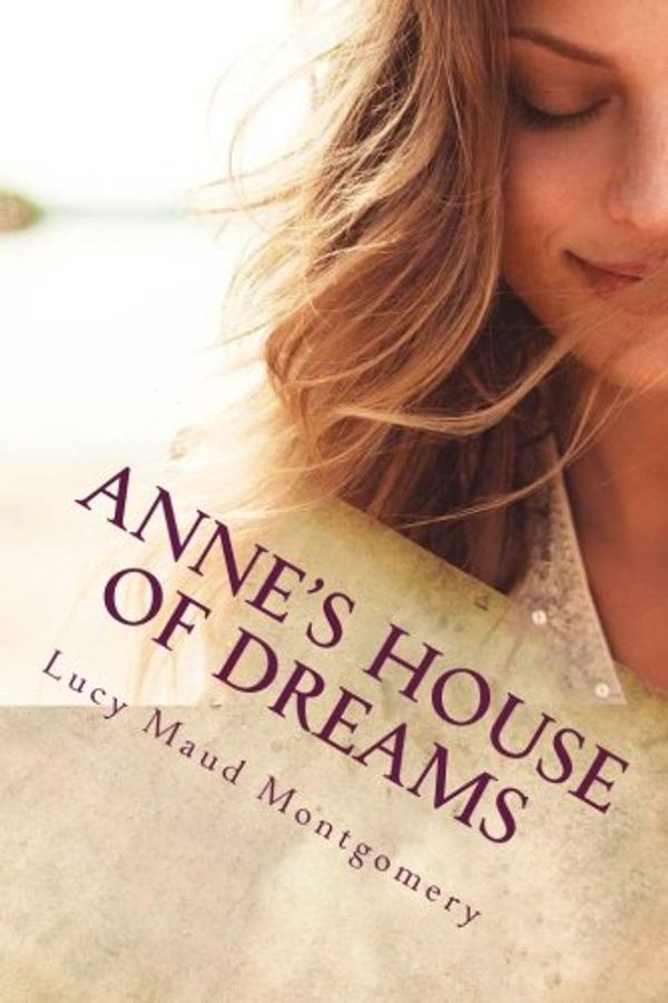 Cover Art for 9781720998396, Anne's House of Dreams by Maud Montgomery, Lucy